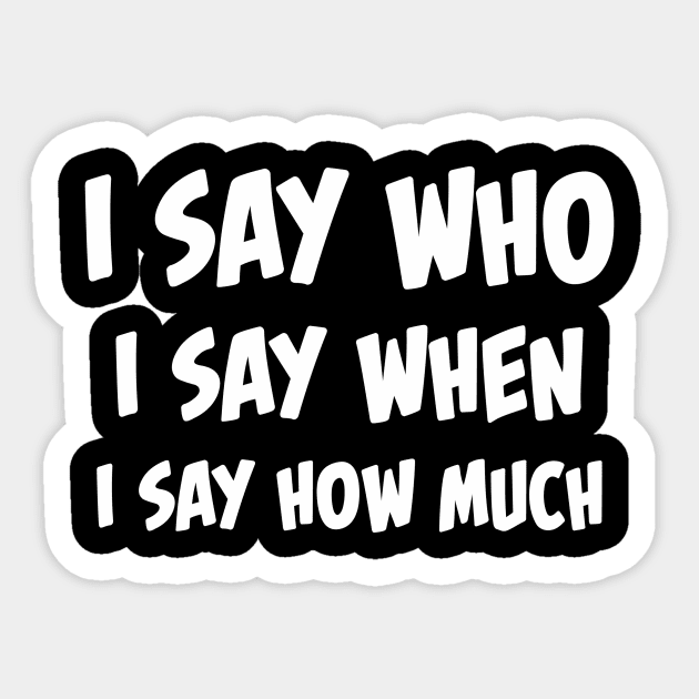 I say who! Sticker by DVC